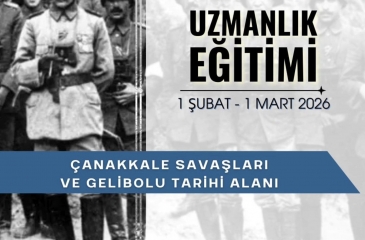 Çanakkale Savaşları Gelibolu Tarihi Alanı Uzmanlık Eğitimi 1 Şubat 1 Mart 2026 tarihlerinde düzenlenecek